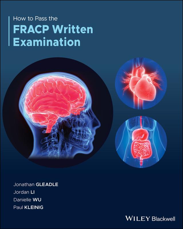 How to Pass the FRACP Written Examination by Danielle Wu, Jonathan Gleadle, Jordan Li, Paul Kleinig