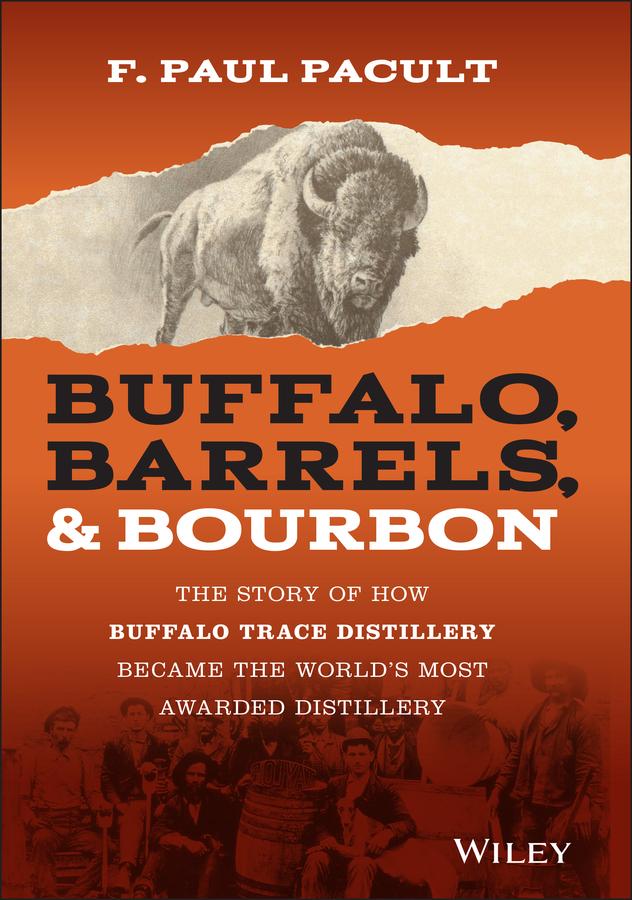 Buffalo, Barrels, and Bourbon by F. Paul Pacult