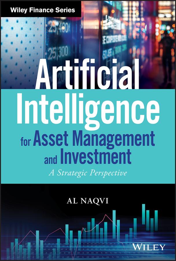 Artificial Intelligence for Asset Management and Investment by Al Naqvi