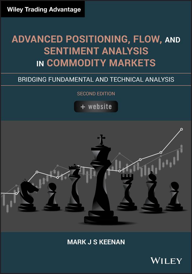 Advanced Positioning, Flow, and Sentiment Analysis in Commodity Markets by Mark J. S. Keenan