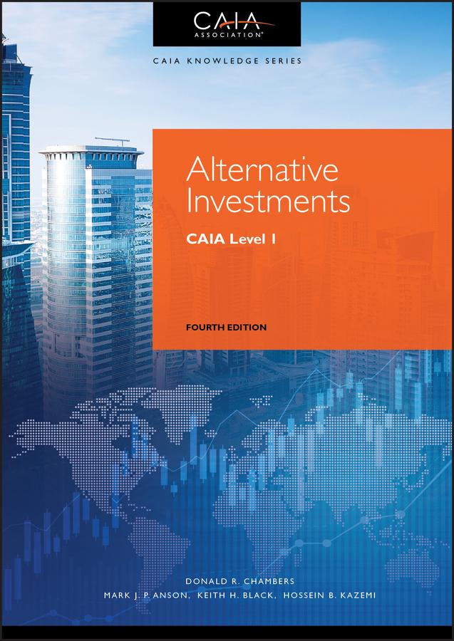 Alternative Investments by CAIA Association, Donald R. Chambers, Hossein B. Kazemi, Keith H. Black, Mark J. P. Anson
