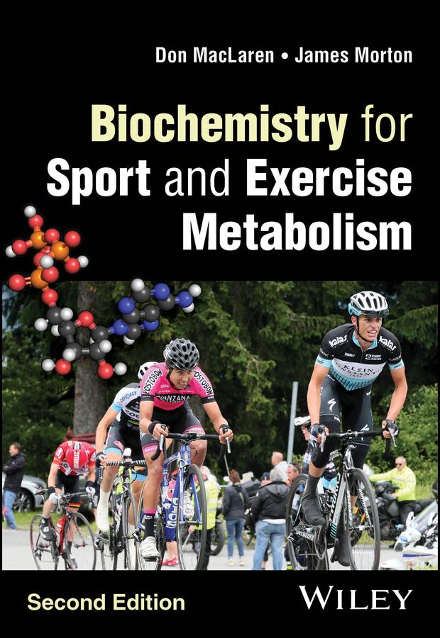 Biochemistry for Sport and Exercise Metabolism by Donald MacLaren, James Morton