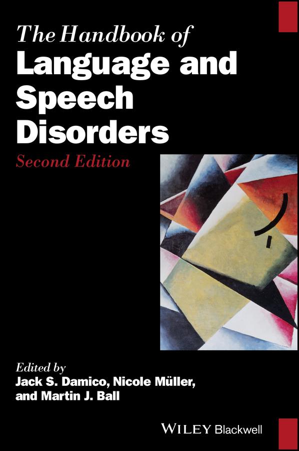 The Handbook of Language and Speech Disorders by Jack S. Damico, Martin J. Ball, Nicole Müller