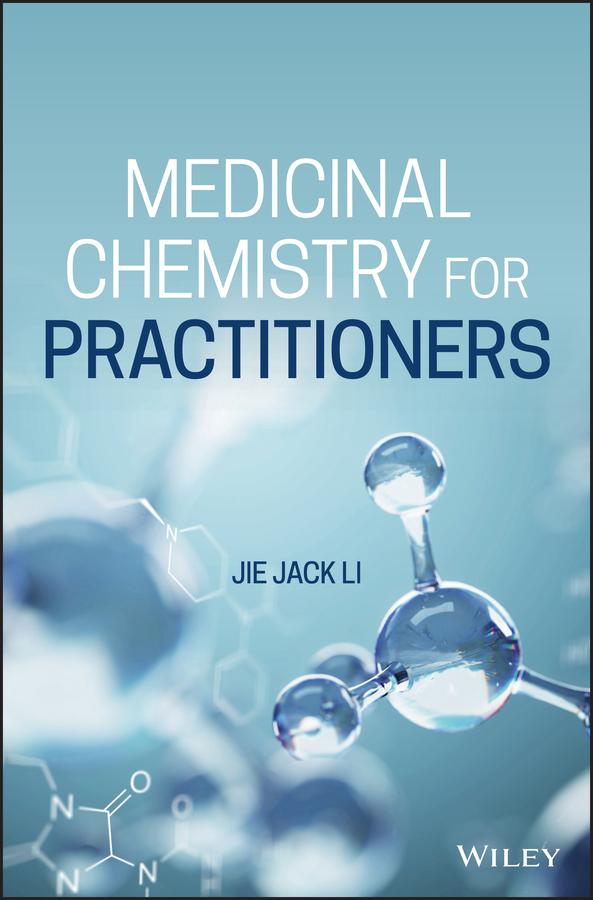 Medicinal Chemistry for Practitioners by Jie Jack Li