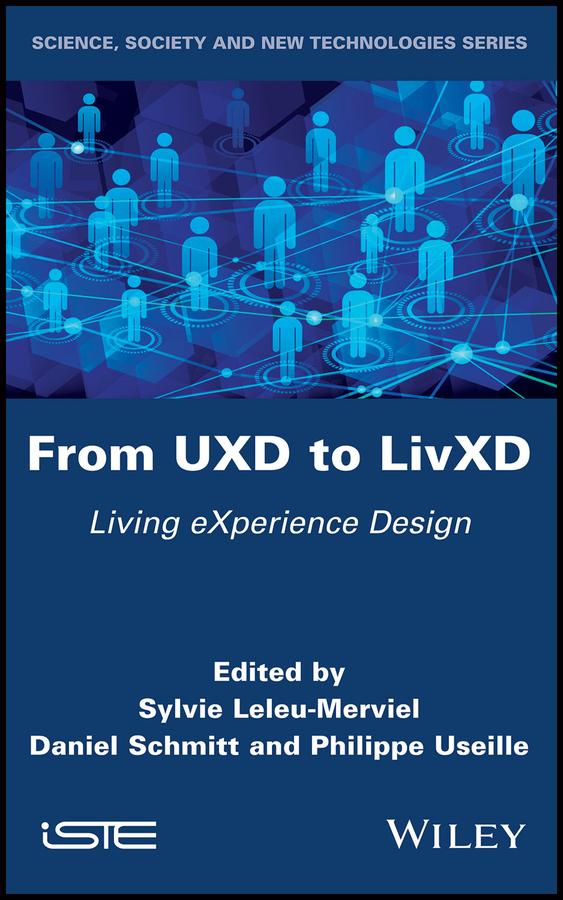 From UXD to LivXD by Daniel Schmitt, Philippe Useille, Sylvie Leleu-Merviel