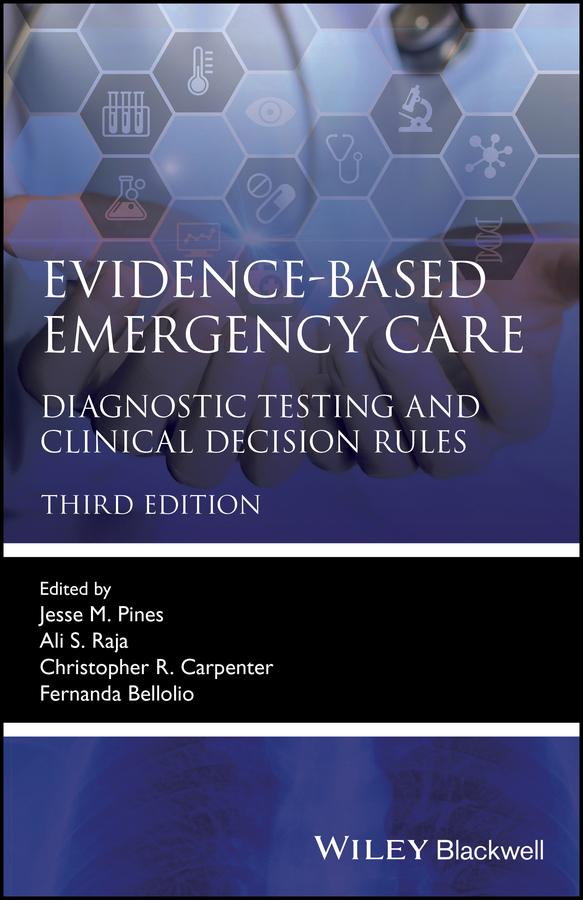 Evidence-Based Emergency Care by Ali S. Raja, Christopher R. Carpenter, Fernanda Bellolio, Jesse M. Pines