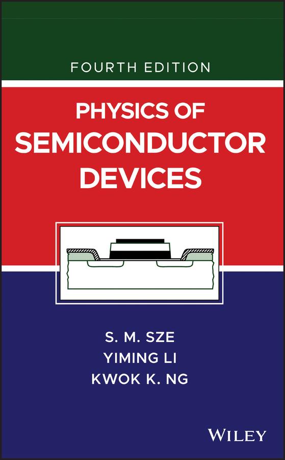 Physics of Semiconductor Devices by Kwok K. Ng, Simon M. Sze, Yiming Li