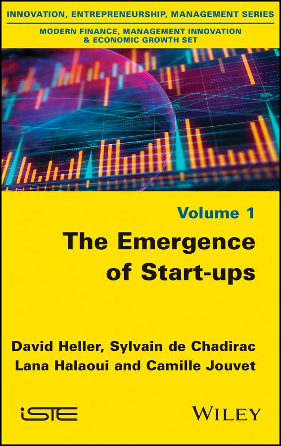 The Emergence of Start-ups by Camille Jouvet, David Heller, Lana Halaoui, Sylvain de Chadirac