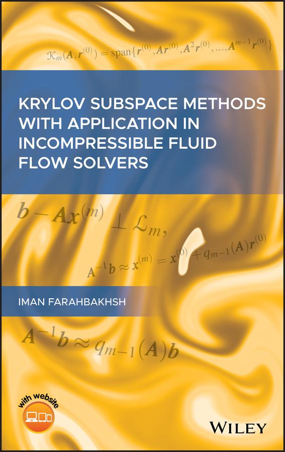 Krylov Subspace Methods with Application in Incompressible Fluid Flow Solvers by Iman Farahbakhsh