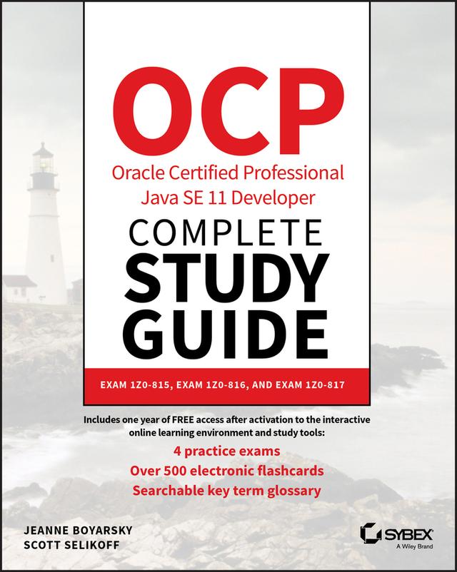 OCP Oracle Certified Professional Java SE 11 Developer Complete Study Guide by Jeanne Boyarsky, Scott Selikoff