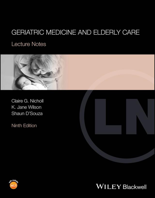Geriatric Medicine and Elderly Care by Claire G. Nicholl, K. Jane Wilson, Shaun D'Souza