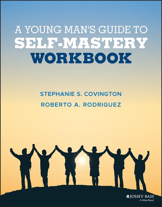A Young Man's Guide to Self-Mastery, Workbook by Roberto A. Rodriguez, Stephanie S. Covington