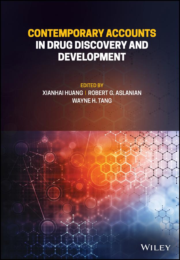 Contemporary Accounts in Drug Discovery and Development by Robert G. Aslanian, Wayne H. Tang, Xianhai Huang