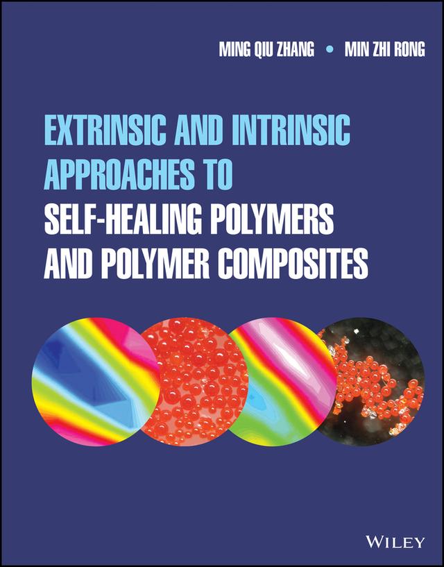Extrinsic and Intrinsic Approaches to Self-Healing Polymers and Polymer Composites by Ming Qiu Zhang, Min Zhi Rong