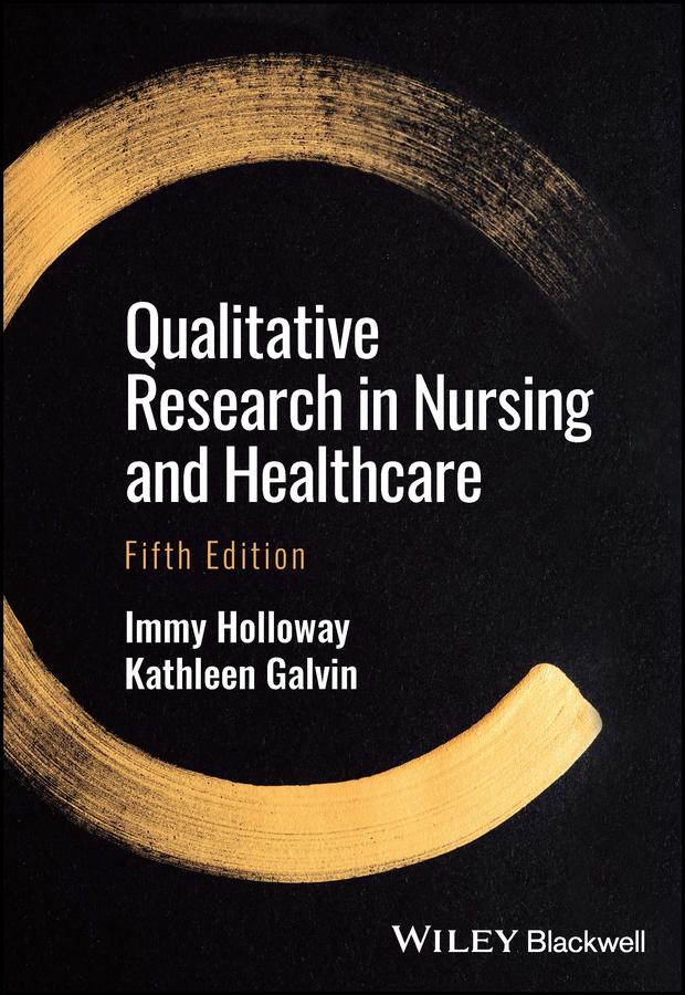 Qualitative Research in Nursing and Healthcare by Immy Holloway, Kathleen Galvin