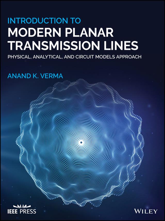 Introduction To Modern Planar Transmission Lines by Anand K. Verma