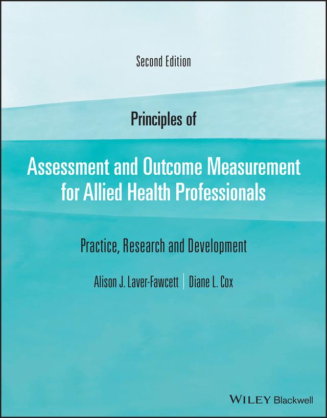 Principles of Assessment and Outcome Measurement for Allied Health Professionals by Alison J. Laver-Fawcett, Diane L. Cox