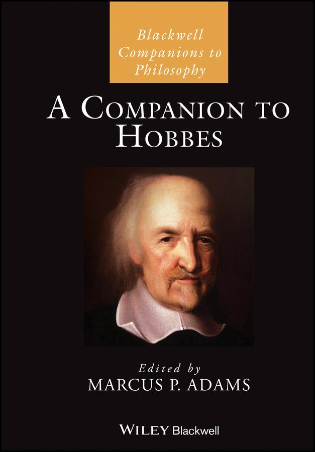 A Companion to Hobbes by Marcus P. Adams