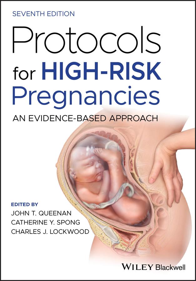 Protocols for High-Risk Pregnancies by Catherine Y. Spong, Charles J. Lockwood, John T. Queenan