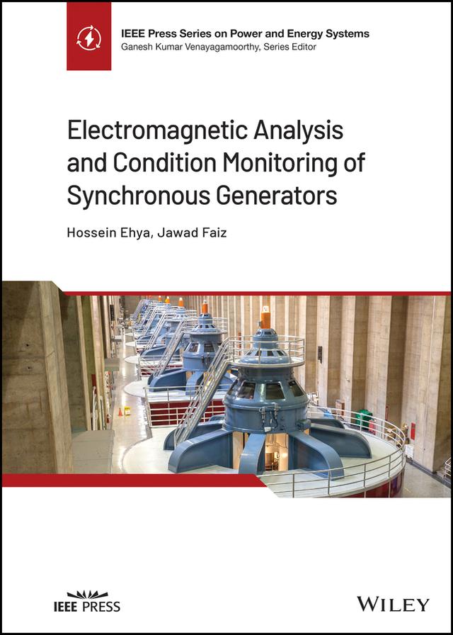 Electromagnetic Analysis and Condition Monitoring of Synchronous Generators by Hossein Ehya, Jawad Faiz