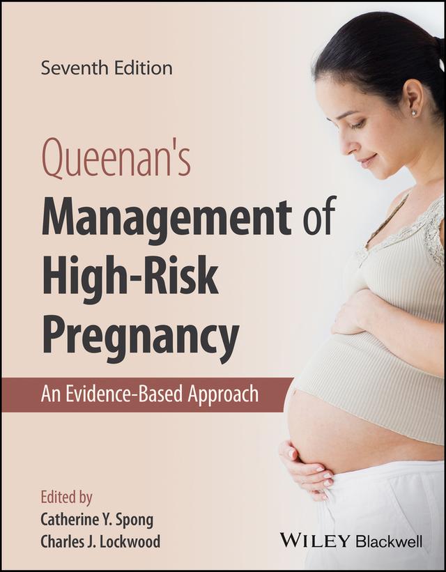 Queenan's Management of High-Risk Pregnancy by Catherine Y. Spong, Charles J. Lockwood