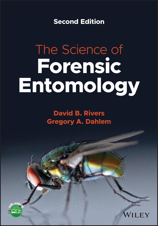 The Science of Forensic Entomology by David B. Rivers, Gregory A. Dahlem