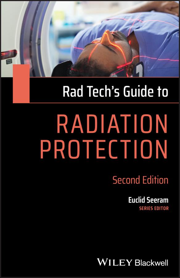 Rad Tech's Guide to Radiation Protection by Euclid Seeram