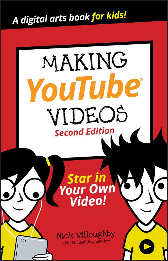 Making YouTube Videos by Nick Willoughby, Tee Morris, Will Eagle