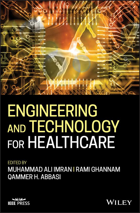 Engineering and Technology for Healthcare by Muhammad Ali Imran, Qammer H. Abbasi, Rami Ghannam