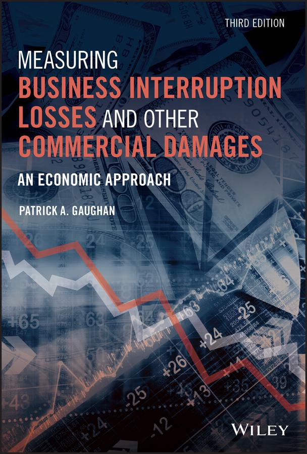 Measuring Business Interruption Losses and Other Commercial Damages by Patrick A. Gaughan