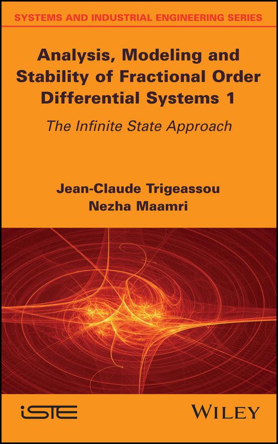 Analysis, Modeling and Stability of Fractional Order Differential Systems 1 by Jean-Claude Trigeassou, Nezha Maamri