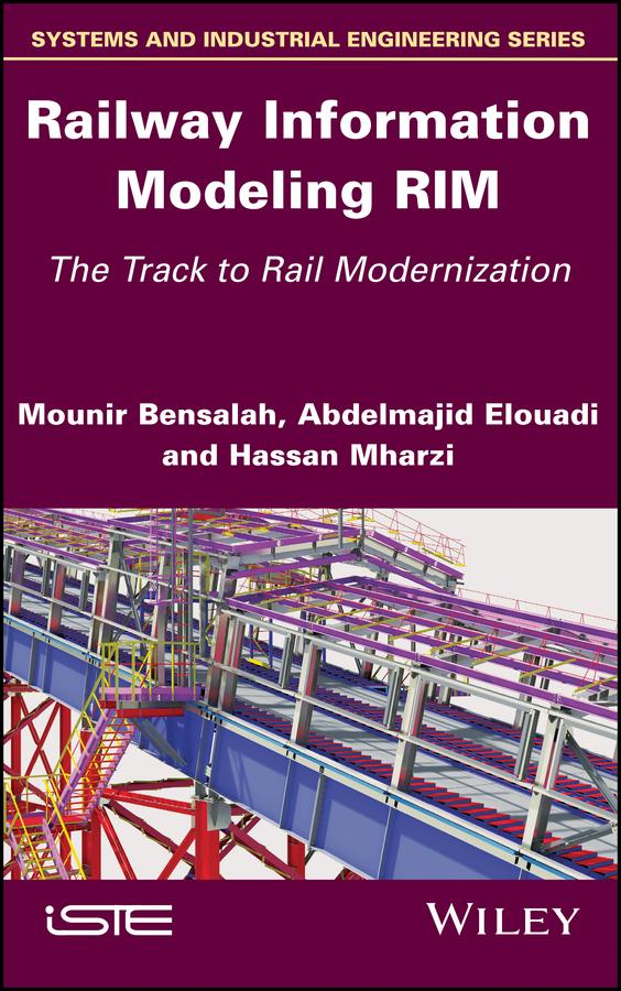 Railway Information Modeling RIM by Abdelmajid Elouadi, Hassan Mharzi, Mounir Bensalah
