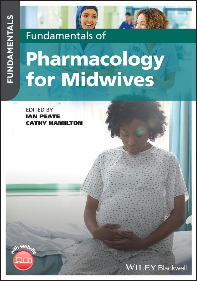 Fundamentals of Pharmacology for Midwives by Cathy Hamilton, Ian Peate