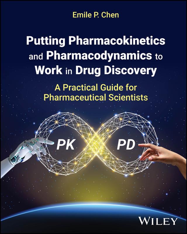 Putting Pharmacokinetics and Pharmacodynamics to Work in Drug Discovery by Emile P. Chen