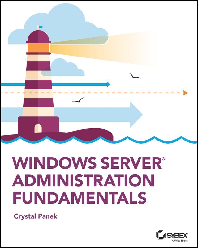 Windows Server Administration Fundamentals by Crystal Panek