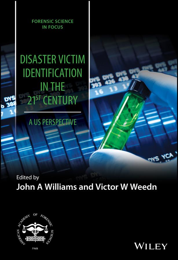 Disaster Victim Identification in the 21st Century by Douglas H. Ubelaker, John A. Williams, Victor W. Weedn