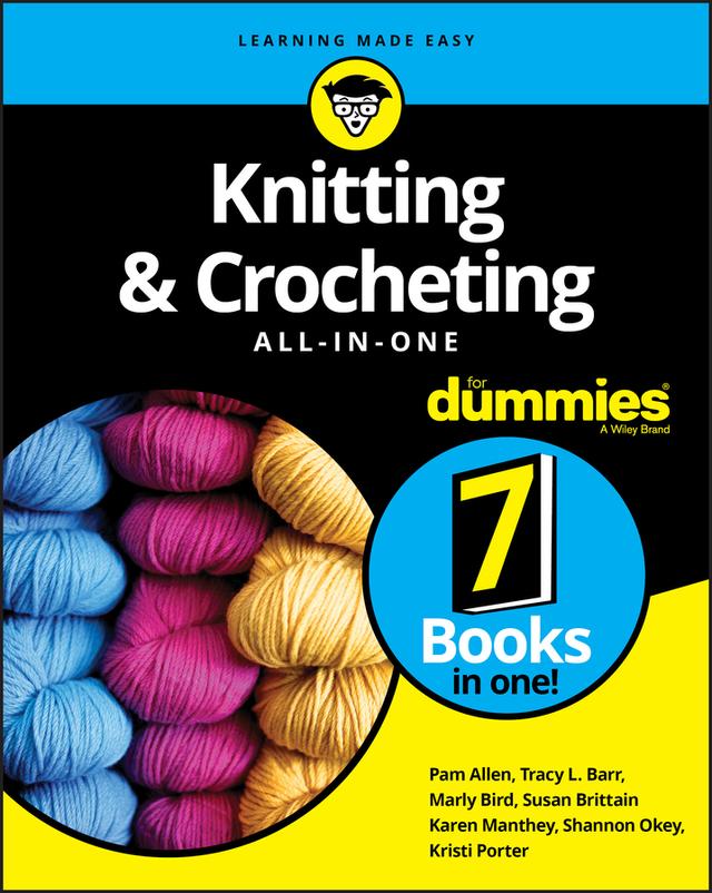 Knitting & Crocheting All-in-One For Dummies by Karen Manthey, Kristi Porter, Marly Bird, Pam Allen, Shannon Okey, Susan Brittain, Tracy L. Barr