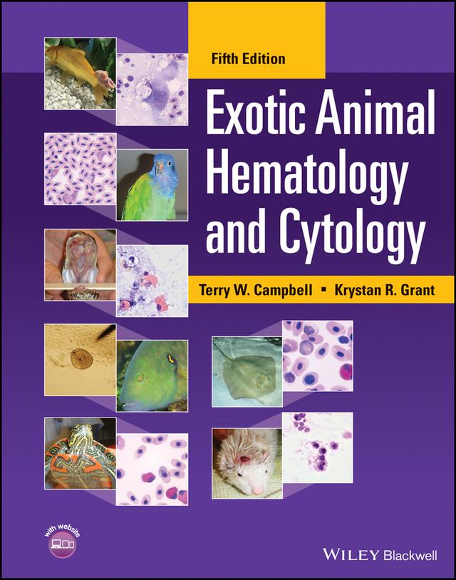 Exotic Animal Hematology and Cytology by Krystan R. Grant, Terry W. Campbell