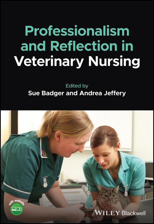 Professionalism and Reflection in Veterinary Nursing by Andrea Jeffery, Susan Badger