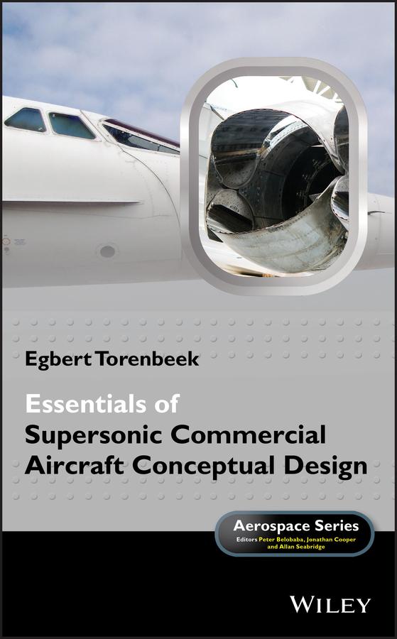 Essentials of Supersonic Commercial Aircraft Conceptual Design by Allan Seabridge, Egbert Torenbeek, Jonathan Cooper, Peter Belobaba