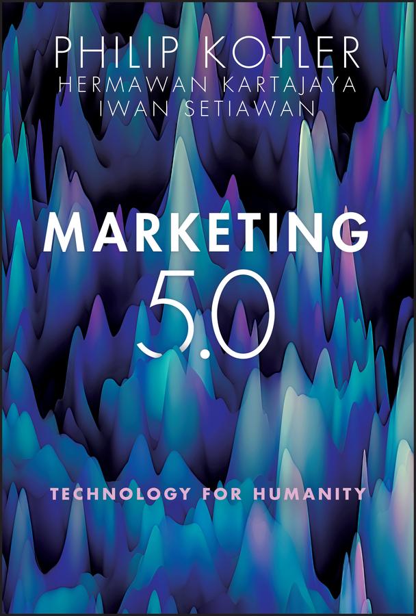 Marketing 5.0 by Hermawan Kartajaya, Iwan Setiawan, Philip Kotler
