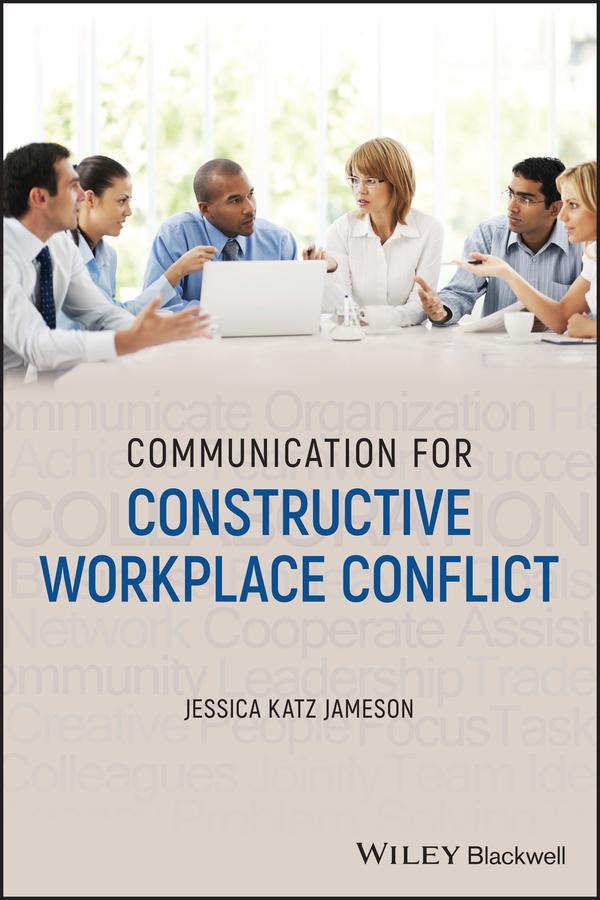 Communication for Constructive Workplace Conflict by Jessica Katz Jameson