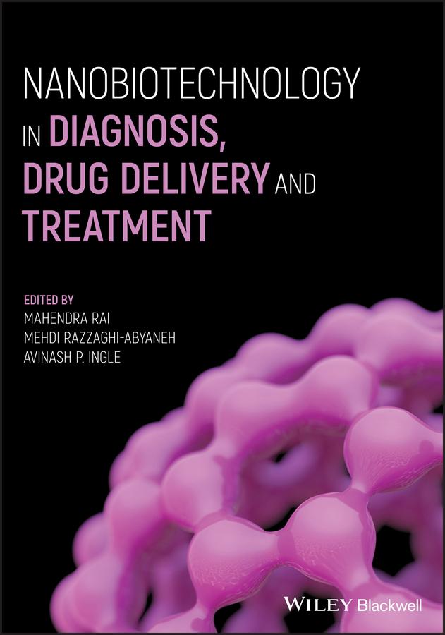 Nanobiotechnology in Diagnosis, Drug Delivery and Treatment by Avinash P. Ingle, Mahendra Rai, Mehdi Razzaghi-Abyaneh