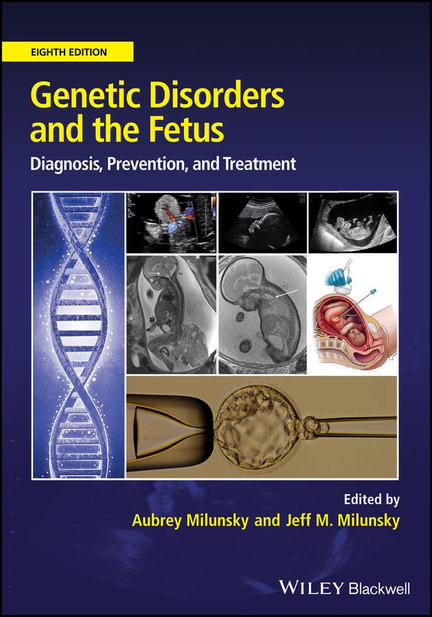 Genetic Disorders and the Fetus by Aubrey Milunsky, Jeff M. Milunsky