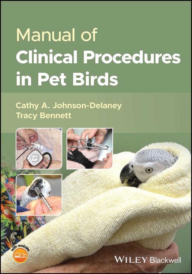 Manual of Clinical Procedures in Pet Birds by Cathy A. Johnson-Delaney, Tracy Bennett