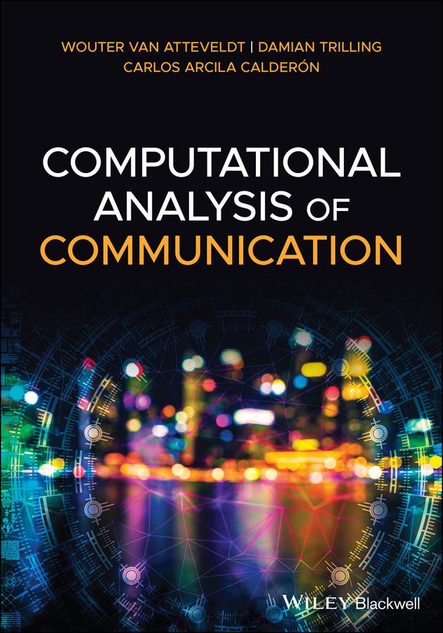 Computational Analysis of Communication by Carlos Arcila Calderon, Damian Trilling, Wouter van Atteveldt