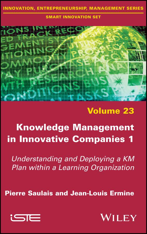 Knowledge Management in Innovative Companies 1 by Jean-Louis Ermine, Pierre Saulais
