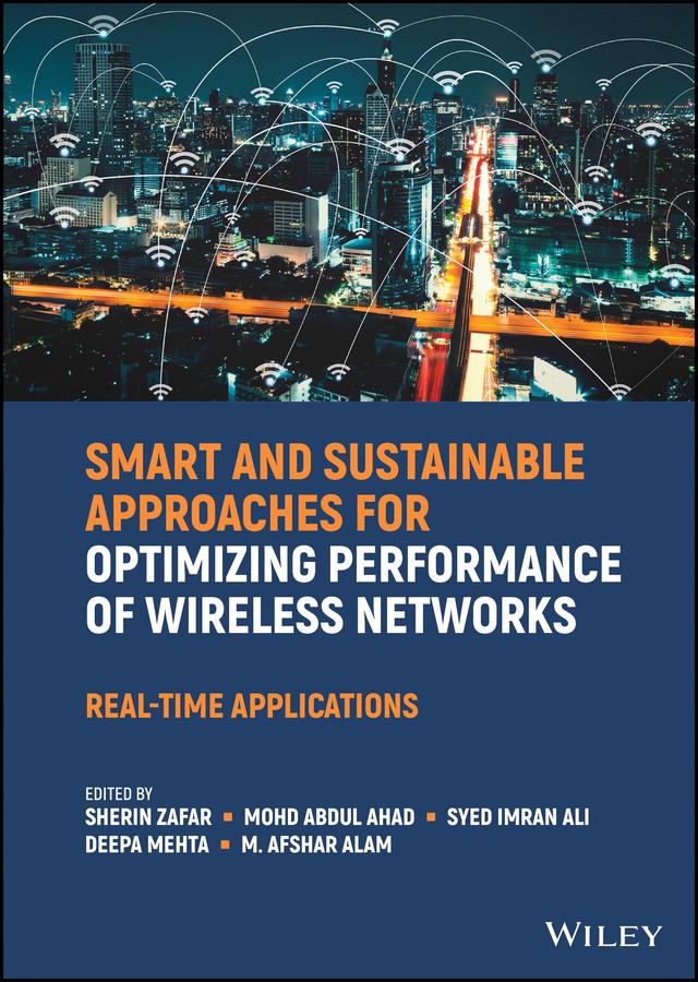 Smart and Sustainable Approaches for Optimizing Performance of Wireless Networks by Deepa Mehta, M. Afshar Alam, Mohd Abdul Ahad, Sherin Zafar, Syed Imran Ali