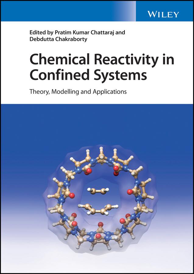 Chemical Reactivity in Confined Systems by Debdutta Chakraborty, Pratim Kumar Chattaraj