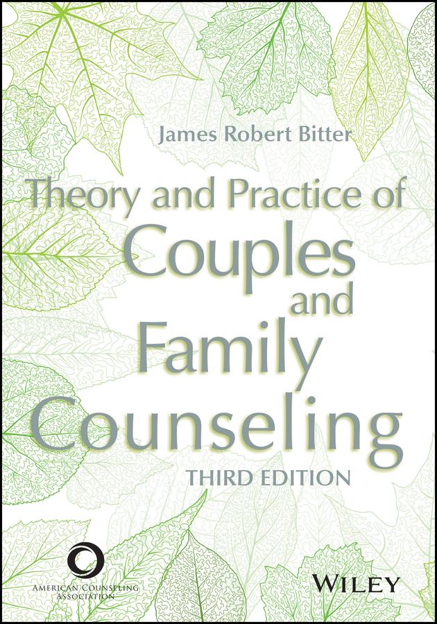 Theory and Practice of Couples and Family Counseling by James Robert Bitter
